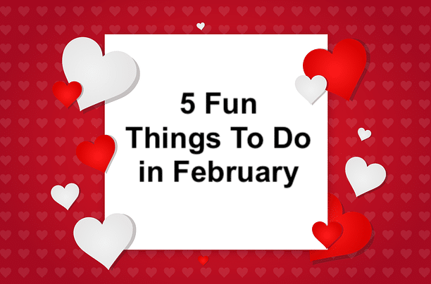 Red background with hearts with 5 Fun Things To Do in February printed in the middle. Olde Square Inn